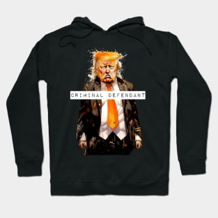 Donald Trump: Criminal Defendant On a Dark Background Hoodie